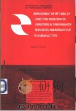 IMPROVEMENT OF METHODS OF LONG TERM PREDICTION OF VARIATIONS IN GROUNDWATER RESOURCES AND REGIMES DU PDF电子版封面 G.P.Jones