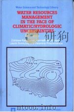 Water Resources Management in the Face of Climatic/Hydrologic Uncertainties PDF电子版封面 0792339274