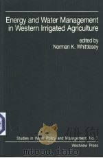 Energy and Water Management in Western Lrrigated Agriculture PDF电子版封面 0813370868 Norman K.Whittlesey