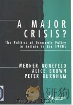 A MAJOR CRISIS? The Politics of Economic Policy in Britain in the 1990s PDF电子版封面 1855215500