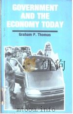 GOVERNMENT AND THE ECONOMY TODAY PDF电子版封面 0719030757 Graham P.Thomas