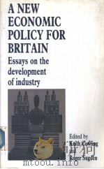 A NEW ECONOMIC POLICY FOR BRITAIN Essays on the development of industry PDF电子版封面 0719032717