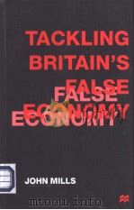 Tackling Britain's False Economy PDF电子版封面 0333699130