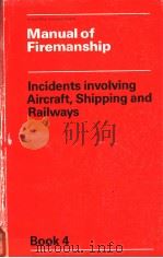 Manual of Firemanship Book 4 Incidents involving Aircraft,Shipping and Railways PDF电子版封面 0113405847