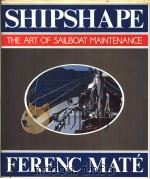 SHIPSHAPE THE ART OF SAILBOAT MAINTENANCE FERENC MATE PDF电子版封面 0688047025