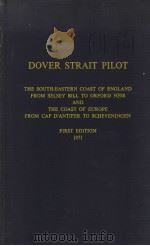 DOVER STRAIT PILOT THE SOUTH-EASTERN COAST OF ENGLAND FROM SELSEY BILL TO ORFORD NESS AND THE COAST PDF电子版封面