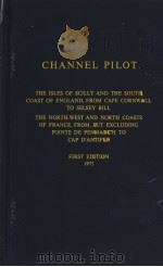 CHANNEL PILOT THE ISLES OF SCILLY AND THE SOUTH COAST OF ENGLAND FROM CAPE CORNWALL TO SELSEY BILL T PDF电子版封面