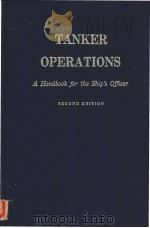 TANKER OPERATIONS A Handbook for the Ship‘s Officer SECOND EDITION PDF电子版封面 087033316X