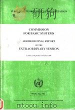 COMMISSION FOR BASIC SYSTEMS ABRIDGED FINAL REPORT OF THE EXTRAORDINARY SESSION London,24 September- PDF电子版封面 9263107514