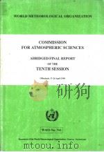 COMMISSION FOR ATMOSPHERIC SCIENCES ABRIDGED FINAL REPORT OF THE TENTH SESSION Offenbach,17-26 April PDF电子版封面 9263107432
