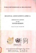 REGIONAL ASSOCIATION (AFRICA) ABRIDGED FINAL REPORT OF THE TENTH SESSION Bamako,26 November-7 Decemb PDF电子版封面 9263107556
