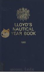 LLOYD‘S NAUTICAL YEAR BOOK 1985     PDF电子版封面  1850440077   