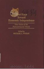 First steps toward economic independence:new states of the postcommunist world PDF电子版封面 0275947173 Michael L.Wyzan