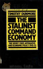 The Stalinist Command Economy The Soviet State Apparatus and Economic Policy 1945-53 PDF电子版封面 0333275705
