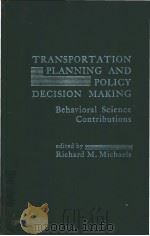 TRANSPORTATION PLANNING AND POLICY DECISION MAKING Behavioral Science Contributions PDF电子版封面 0030557860