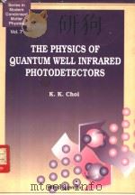 THE PHYSICS OF QUANTUM WELL INFRARED PHOTODETECTORS PDF电子版封面 K.K. Choi