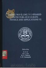 LONG WAVELENGTH INFRARED DETECTORS AND ARRAYS：PHYSICS AND APPLICATIONS     PDF电子版封面  156677215X  S.S Li  H.C.Liu  M.Z.Tidrow  S 
