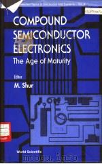 COMPOUND SEMICONDUCTOR ELECTRONICS PDF电子版封面 9810223250 M.Shur