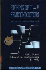 Etching of III-V semiconductors:an electrochemical approach PDF电子版封面 0946395845 P.H.L.Notten J.E.A.M.van Meera