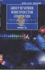 Group Ⅲ Nitride Semiconductor Compounds PDF电子版封面 0198501595 Bernard Gil
