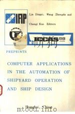 COMPUTER APPLICATIONS IN THE AUTOMATION OF SHIPYARD OPERATION AND SHIP DESIGN Ⅵ 1988 PDF电子版封面