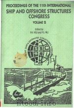 PROCEEDINGS OF THE 11th INTERNATIONAL SHIP AND OFFSHORE STRUCTURES CONGRESS VOLUME 2 PDF电子版封面 1851666923
