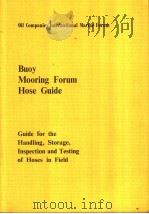 Buoy Mooring Forum Hose Guide Guide for the Handling，Storage，Inspection and Testing of Hoses in Fiel     PDF电子版封面     