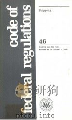 code of federal regulations Shipping 46 PARTS 90 TO 139 Revised as of October 1 1986 PDF电子版封面