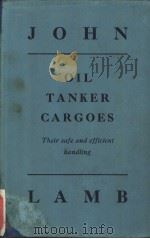 OIL TANKER CARGOES Their safe and officient handling PDF电子版封面