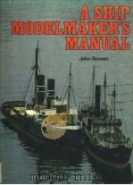 A SHIP MODELMAKER‘S MANUAL PDF电子版封面 0851772358
