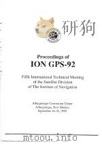 Proceedings of ION GPS-92 Fifth International Technical Meeting of the Satellite Division of The Ins PDF电子版封面