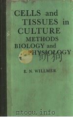 Cells and Tissues in Culture METHODS BIOLOGY and PHYSIOLOGY VOLUME 1 PDF电子版封面
