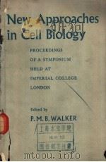 New Approaches in Cell Biology PROCEEDINGS OF A SYMPOSIUM HELD AT IMPERIAL COLLEGE LONDON fuly 1958 PDF电子版封面