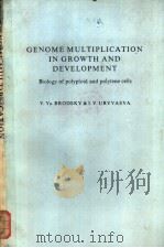 GENOME MULTIPLICATION IN GROWTH AND DEVELOPMENT Biology of polyploid and polytene cells PDF电子版封面 0521253233