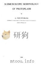 SUBMICROSCOPIC MORPHOLOGY OF PROTOPLASM（ PDF版）