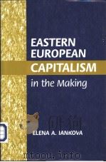 Eastern European Capitalism in the Making PDF电子版封面 052181314X ELENA A. IANKOVA