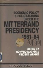 Economic policy and policy-making under the Mitterrand presidency 1981-1984 PDF电子版封面 0861875540