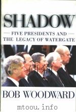 SHADOW FIVE PRESIDENTS AND THE LEGACY OF WATERGATE BOB WOODWARD（ PDF版）