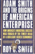 ADAM SMITH AND THE ORIGINS OF AMERICAN ENTERPRISE PDF电子版封面 0312285523