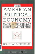THE AMERICAN POLITICAL ECONOMY:Macroeconomics and Electoral Politics PDF电子版封面 0674027361