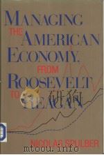 MANAGING THE AMERICAN ECONOMY FROM ROOSEVELT TO REAGAN PDF电子版封面 0253336694