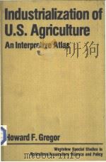 IndustrialiZation of U.S.Agricuiture:An lnterpretive Atlas PDF电子版封面 0865312362