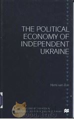 THE POLITICAL ECONOMY OF INDEPENDENT UKRAINE PDF电子版封面 0333783018