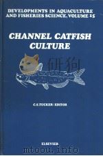 Developments in Aquaculture and Fisheries Science,VOLUME 15 CHANNEL CATFISH CULTURE PDF电子版封面 0444425276