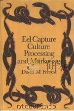 Eel Capture Culture Processing and Marketing David M Forrest PDF电子版封面 0852380704