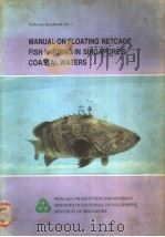 Fisheries Handbook No.1 MANUAL ON FLOATING NETCAGE FISH FARMING IN SINGAPORE‘S COASTAL WATERS PDF电子版封面 9971919370