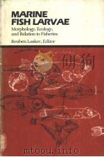 MARINE FISH LARVAE Morphology,Ecology,and Relation to Fisheries PDF电子版封面 0295958839