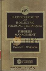 Electrophoretic and Isoelectric Focusing Techniques in Fisheries Management PDF电子版封面 0849364167