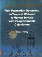Fish Population Dynamics in Tropical Waters:A Manual for Use with Programmable Calculators PDF电子版封面 9711022036