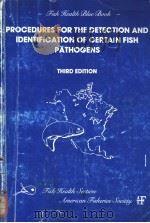 PROCEDURES FOR THE DETECTION AND IDENTIFICATION OF CERTAIN FISH PATHOGENS THIRD EDITION PDF电子版封面 0913235385